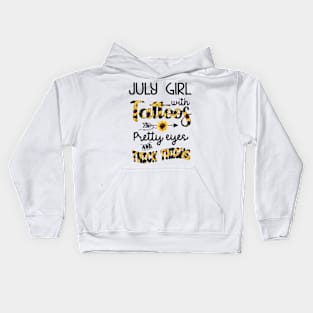 July Girl With Tattoos Pretty Eyes And Thick Thighs Kids Hoodie